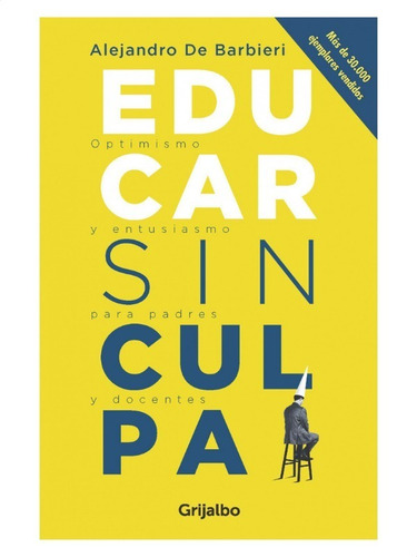 Educar Sin Culpa Optimismo » Alejandro De Barbieri