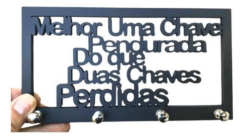 Porta Chaves Frase Melhor 1 Chave Na Mâo Madeira Cor Preta