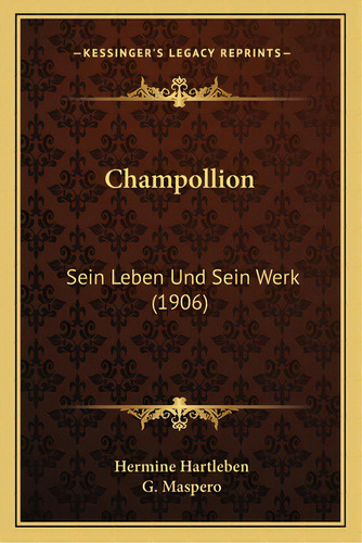 Champollion: Sein Leben Und Sein Werk (1906), De Hartleben, Hermine. Editorial Kessinger Pub Llc, Tapa Blanda En Inglés