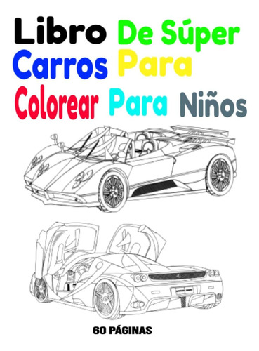 Libro: Libro De Súper Carros Para Colorear Para Niños: Libro