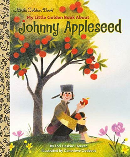 My Little Golden Book About Johnny Appleseed (Libro en Inglés), de Houran, Lori Haskins. Editorial Golden Books, tapa pasta dura, edición illustrated en inglés, 2017