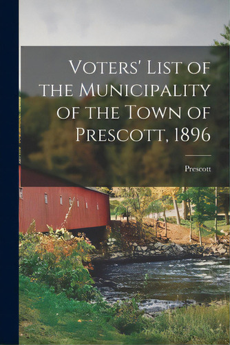 Voters' List Of The Municipality Of The Town Of Prescott, 1896 [microform], De Prescott (ont ). Editorial Legare Street Pr, Tapa Blanda En Inglés