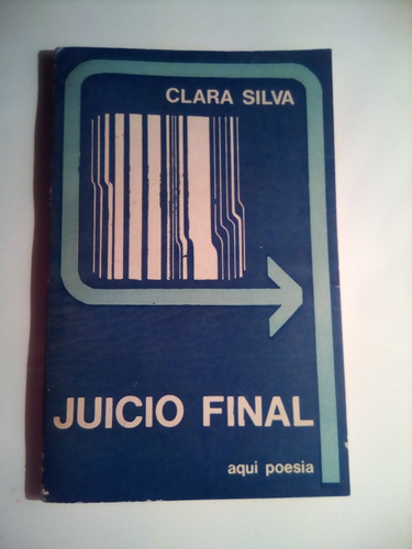 Clara Silva, Juicio Final. Aquí Poesía 1971