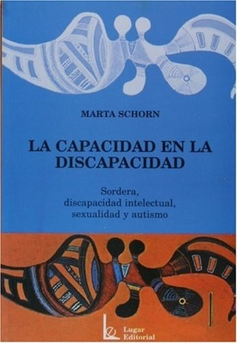La Capacidad En La Discapacidad, De Marta Schorn. Lugar Editorial, Tapa Blanda En Español