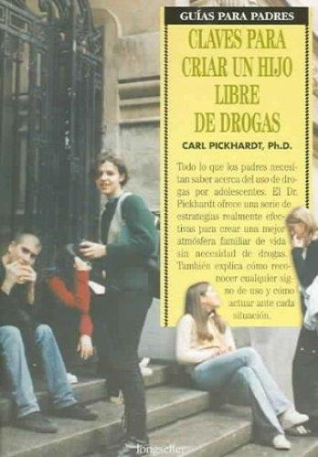 Claves Para Criar Un Hijo Libre De Drogas, De Pickhardt, Carl. Editorial Longseller, Tapa Tapa Blanda En Español