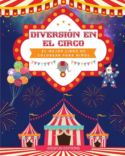 Diversión En El Circo - El Mejor Libro De Colorear Para Niño