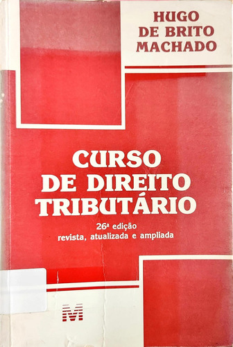 Livro Curso De Direito Tributário 26ª Edição De Hugo De Brito Machado (Usado)