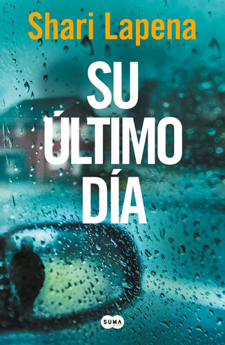 Su último día, de Lapena, Shari. Serie Thriller Editorial Suma, tapa blanda en español, 2021