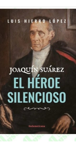 Joaquín Suárez, El Héroe Silencioso Hierro L (enviamos) Gu1