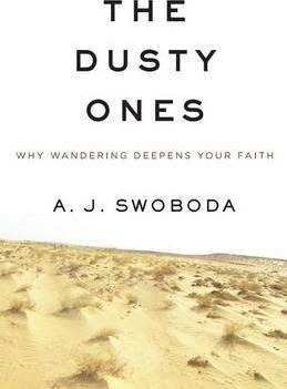 The Dusty Ones : Why Wandering Deepens Your Faith - A. J....