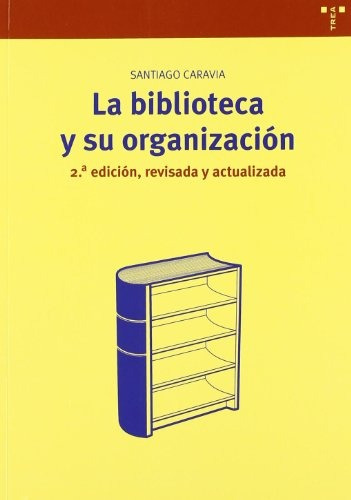 La Biblioteca Y Su Organización, Santiago Caravia, Trea