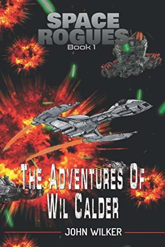 Book : Space Rogues The Epic Adventures Of Wil Calder, Spac