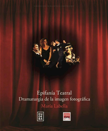 Epifania Teatral. Dramaturgia De La Imagen Fotografia