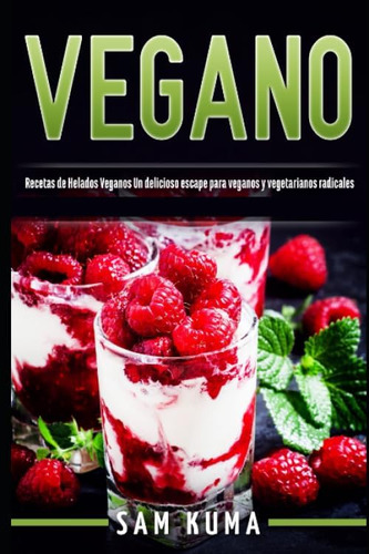 Libro: Vegano: Recetas De Helados Veganos Un Delicioso Escap