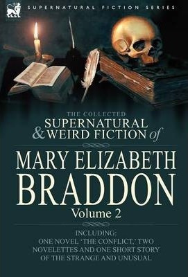 The Collected Supernatural And Weird Fiction Of Mary Eliz...