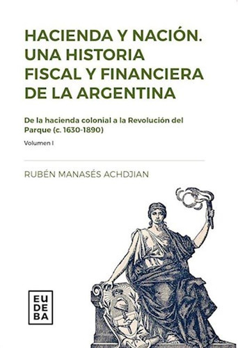 Hacienda Y Nacion - Historia Fiscal Y Financiera Argentina