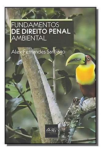Fundamentos De Direito Penal Ambiental, De Alex Fernandes Santiago. Editora Del Rey, Capa Mole Em Português, 2021
