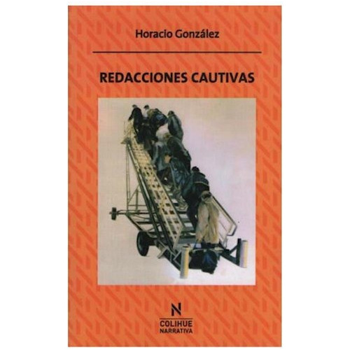 Libro Redacciones Cautivas De Horacio Gonzalez
