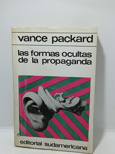 Las Formas Ocultas De La Propaganda - Vance Packard - 1967