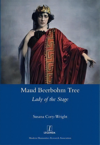 Maud Beerbohm Tree : Lady Of The Stage, De Susana Cory-wright. Editorial Legenda, Tapa Blanda En Inglés