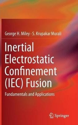 Inertial Electrostatic Confinement (iec) Fusion - George ...