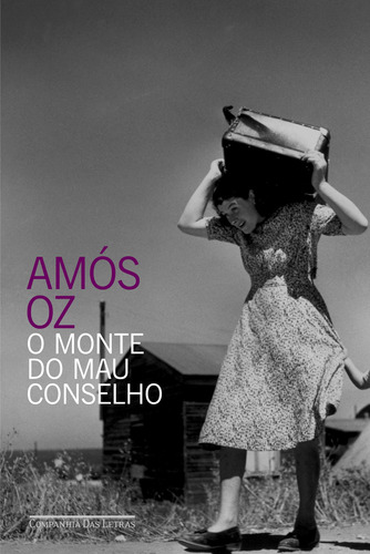 O monte do mau conselho, de Oz, Amós. Editora Schwarcz SA, capa mole em português, 2011