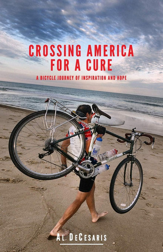 Libro: Crossing America For A Cure: A Bicycle Journey Of And