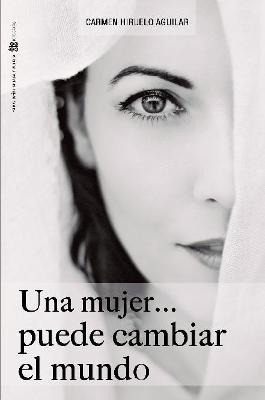 Libro Una Mujer ...puede Cambiar El Mundo - Carmen Hiruel...