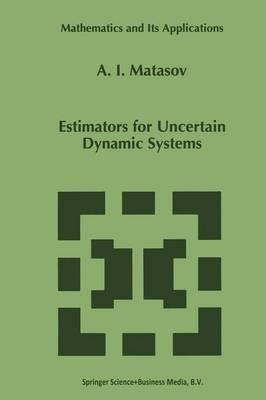 Estimators For Uncertain Dynamic Systems - A.i. Matasov