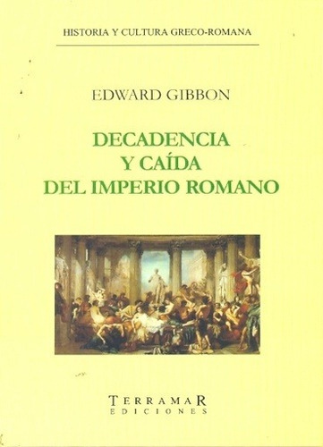 Decadencia Y Caida Del Imperio Romano, De Edward Gibbon. Editorial Terramar, Tapa Blanda En Español