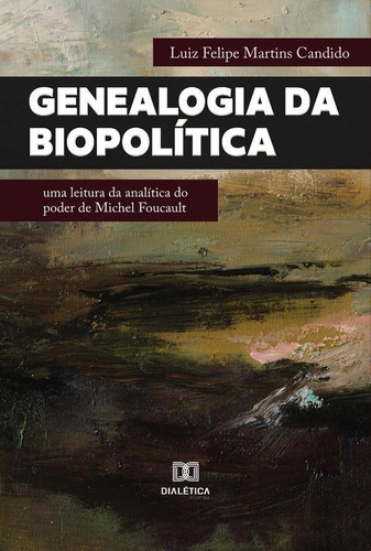 Genealogia Da Biopolítica - Luiz Felipe Martins Candido
