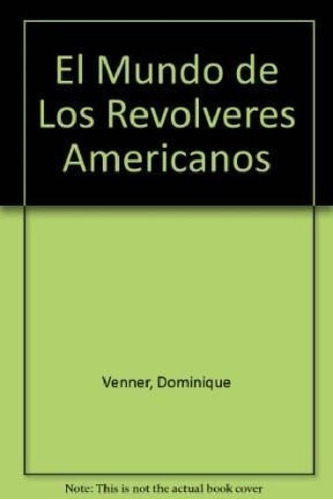 Libro - Mundo De Los Revolveres Americanos (cartone)