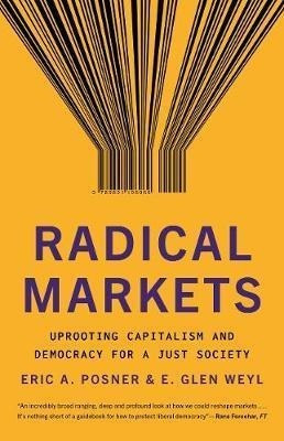 Radical Markets : Uprooting Capitalism And Democracy Fo&-.