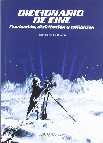 Diccionario De Cine   Produccion  Distribucion Y Exhibicion