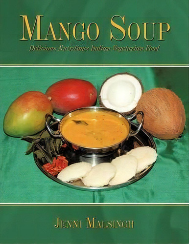 Mango Soup, De Jenni Malsingh. Editorial Authorhouse, Tapa Blanda En Inglés
