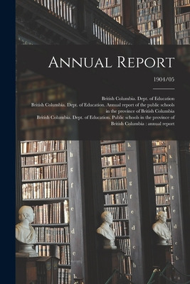 Libro Annual Report; 1904/05 - British Columbia Dept Of E...