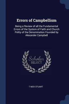 Libro Errors Of Campbellism: Being A Review Of All The Fu...