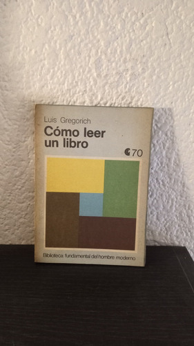 Cómo Leer Un Libro - Luis Gregorich