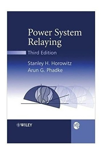 Power System Relaying - Stanley H. Horowitz Arun G. Phadke 