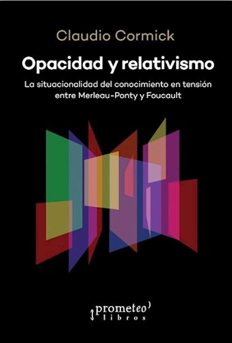 Libro Opacidad Y Relativismo .la Situacionalidad Del Conocim