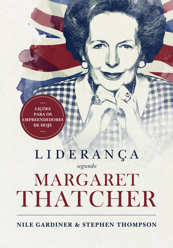 El liderazgo según Margaret Thatcher: lecciones para los emprendedores de hoy, de Gardiner, Nilo. Editorial LVM Editora, tapa blanda en portugués, 2022