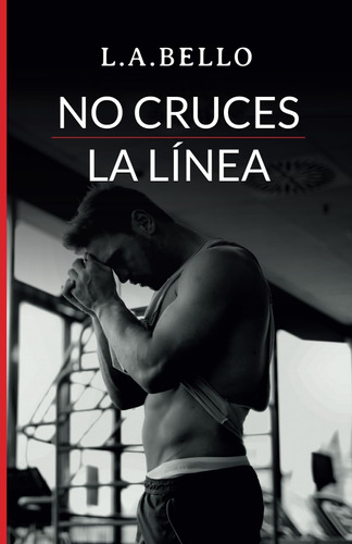 Libro: No Cruces La Línea: Novela Romántica 2020 (amor Andal