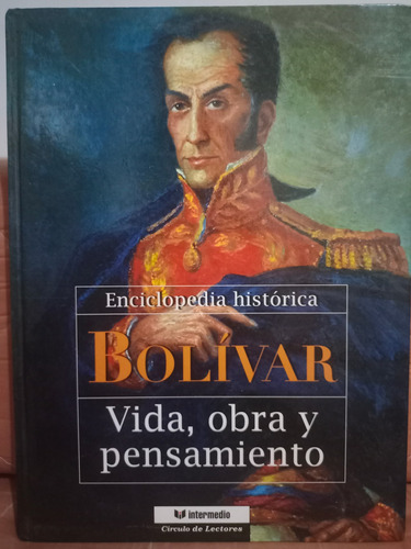 Enciclopedia Histórica Bolívar Vida, Obra Y Pensamiento