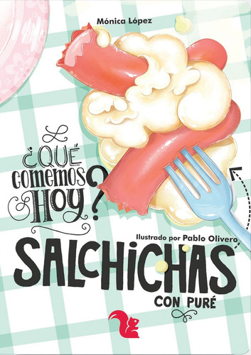 ¿Qué comemos hoy? Salchichas con puré de Mónica López editorial A-Z en español