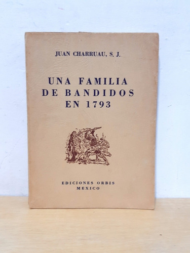 Juan Charrua - Una Familia De Bandidos En 1793 - Libro