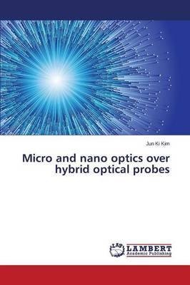 Libro Micro And Nano Optics Over Hybrid Optical Probes - ...