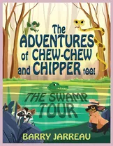 Comprar The Adventure's Of Chew Chew And Chipper Too!: The Swamp Tour, De Jarreau, Barry., Vol. 1. Editorial Rittenhouse Book Distributors, Tapa Blanda En Inglés