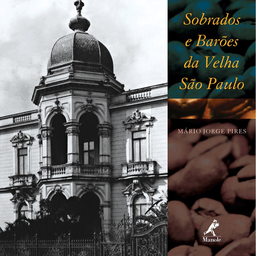 Sobrados e barões da velha são Paulo, de Pires, Mário Jorge. Editora Manole LTDA, capa mole em português, 2006