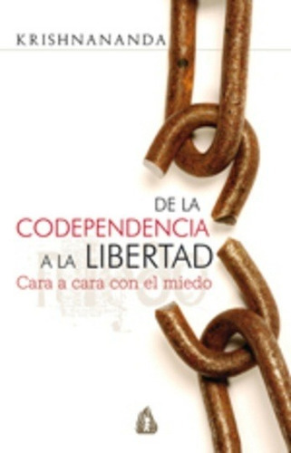 De La Codependencia A La Libertad, de Krishnananda. Editorial Gulaab (G), tapa blanda en español