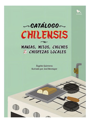 Catalogo Chilensis Manias Mitos Chiches Y Chispezas Locales Quinteros y Benmayor Tapa Dura